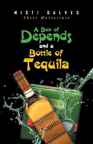 A Box of Depends & a Bottle of Tequila