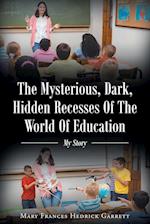 The Mysterious, Dark, Hidden Recesses Of The World Of Education