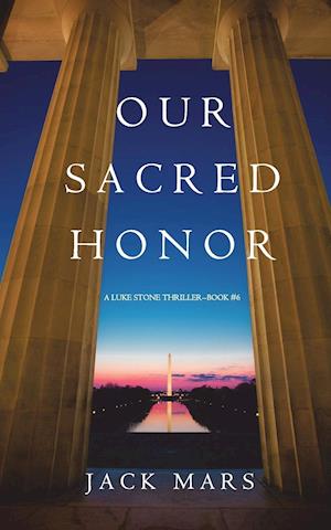 Our Sacred Honor (A Luke Stone Thriller-Book 6)