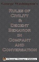 George Washington's Rules of Civility & Decent Behavior in Company and Conversation (Chump Change Edition)