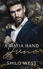 A Mafia Hand: Juno: A Billionaire Romantic Suspense Novel 