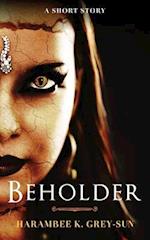 Beholder: A Short Story 