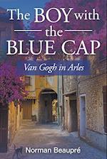 The Boy with the Blue Cap: Van Gogh in Arles 