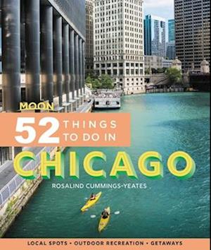 Moon 52 Things to Do in Chicago (First Edition)