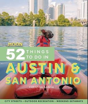 Moon 52 Things to Do in Austin & San Antonio (First Edition)