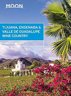Moon Tijuana, Ensenada & Valle de Guadalupe Wine Country (First Edition)