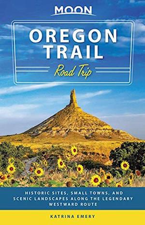 Oregon Trail Road Trip: Historic Sites, Small Towns, and Scenic Landscapes  (Aug. 20)