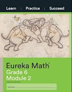 Eureka Math Grade 6 Learn, Practice, Succeed Workbook #2 (Module 2) 