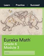 Eureka Math Grade 6 Learn, Practice, Succeed Workbook #3 (Module 3) 