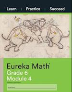 Eureka Math Grade 6 Learn, Practice, Succeed Workbook #4 (Module 4) 