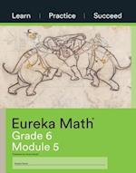 Eureka Math Grade 6 Learn, Practice, Succeed Workbook #5 (Module 5) 
