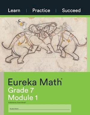 Eureka Math Grade 7 Learn, Practice, Succeed Workbook #1 (Module 1)