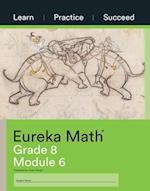 Eureka Math Grade 8 Learn, Practice, Succeed Workbook #6 (Module 6) 