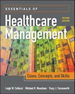 Essentials of Healthcare Management: Cases, Concepts, and Skills, Second Edition