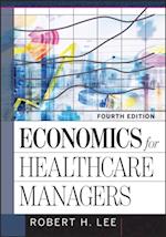 Economics for Healthcare Managers, Fourth Edition