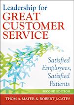 Leadership for Great Customer Service: Satisfied Patients, Satisfied Employees