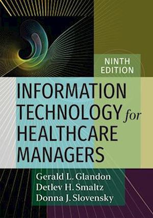Information Technology for Healthcare Managers, Ninth Edition