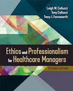 Ethics and Professionalism for Healthcare Managers, Second Edition