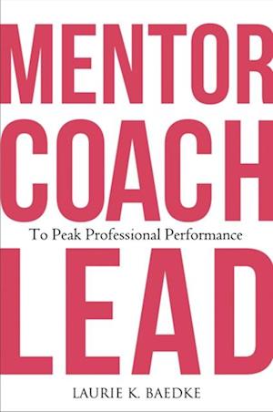 Mentor, Coach, Lead to Peak Professional Performance