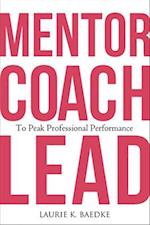 Mentor, Coach, Lead to Peak Professional Performance