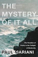 Mystery of It All: The Vocation of Poetry in the Twilight of Modernity 