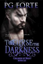 To Curse the Darkness