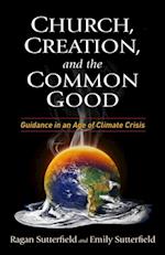 Church, Creation, and the Common Good