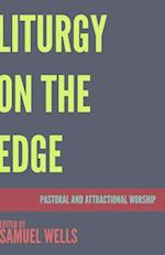 Liturgy on the Edge: Pastoral and Attractional Worship 