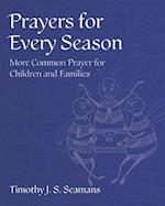 Prayers for Every Season : More Common Prayer for Children and Families 