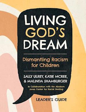Living God's Dream, Leader Guide : Dismantling Racism for Children