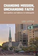 Changing Mission, Unchanging Faith : Episcopalians and Influence in Indianapolis 