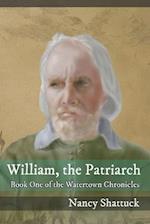 William, The Patriarch: Book One of The Watertown Chronicles 