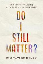 Do I Still Matter?