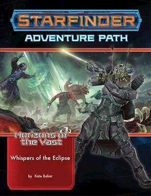Starfinder Adventure Path: Whispers of the Eclipse (Horizons of the Vast 3 of 6)