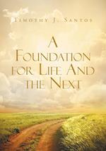 A Foundation for Life And the Next