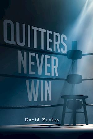 Quitters Never Win