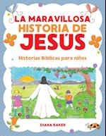 La Maravillosa Historia de Jesús