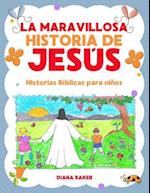 La Maravillosa Historia de Jesús