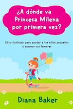 ¿A dónde va Princesa Milena por primera vez?