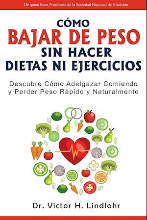 Cómo Bajar de Peso Sin Hacer Dietas ni Ejercicios