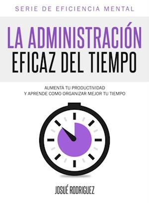 La Administración Eficaz del Tiempo