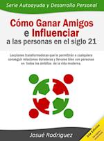 Cómo ganar amigos e influenciar a las personas en el siglo 21