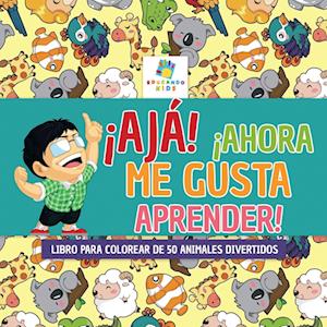 ¡Ajá! ¡Ahora Me Gusta Aprender!