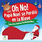 ¡Oh, No! Papá Noel se Perdió en la Nieve