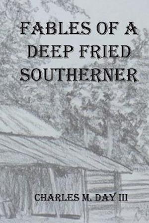 Fables of a Deep Fried Southerner