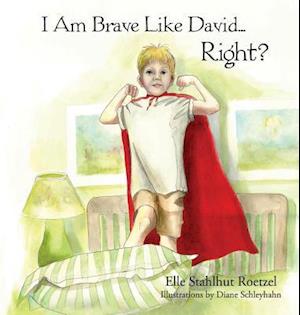 I Am Brave Like David Right?