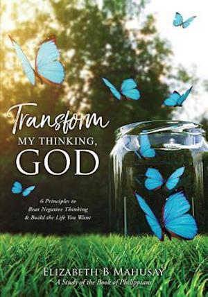 Transform My Thinking, God