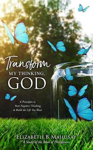 Transform My Thinking, God