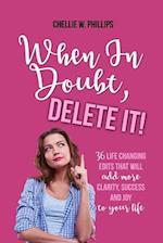 When in Doubt, Delete It!