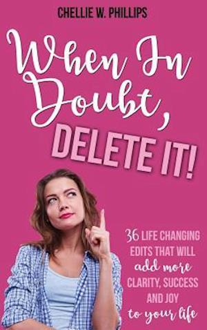 When in Doubt, Delete It!